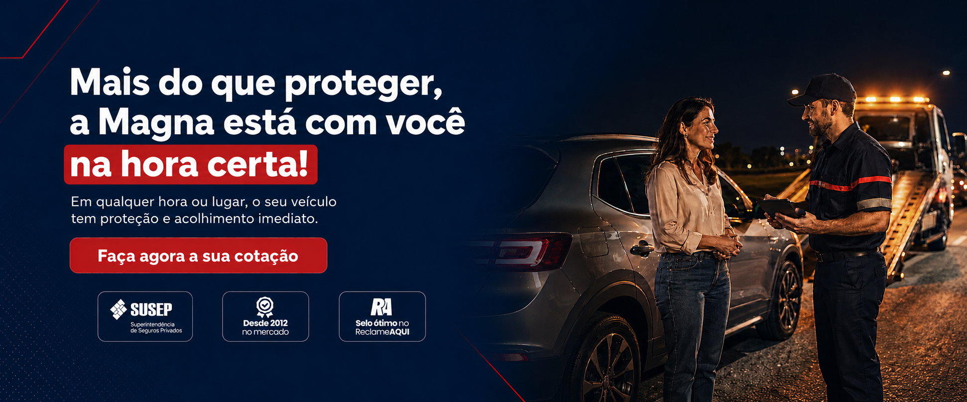 Mais do que proteger, a Magna está com você na hora certa